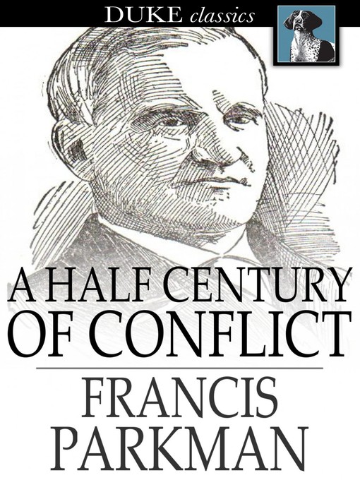 Titeldetails für A Half Century of Conflict nach Francis Parkman - Verfügbar